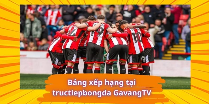 Bảng xếp hạng tại tructiepbongda GavangTV