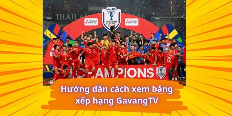 Hướng dẫn cách xem bảng xếp hạng tại GavangTV